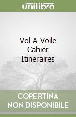 Vol A Voile Cahier Itineraires libro