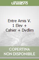 Entre Amis V. 1 Elev + Cahier + Dvdlim libro