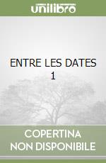 ENTRE LES DATES 1 libro