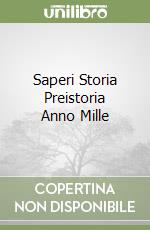 Saperi Storia Preistoria Anno Mille libro