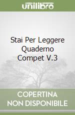 Stai Per Leggere Quaderno Compet V.3 libro