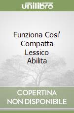 Funziona Cosi' Compatta Lessico Abilita libro