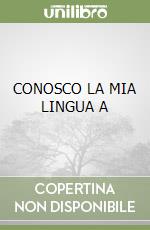 CONOSCO LA MIA LINGUA A libro