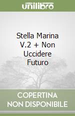 Stella Marina V.2 + Non Uccidere Futuro libro