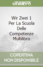 Wir Zwei 1 Per La Scuola Delle Competenze Multilibro libro