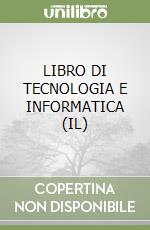 LIBRO DI TECNOLOGIA E INFORMATICA (IL)