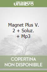 Magnet Plus V. 2 + Soluz. + Mp3 libro