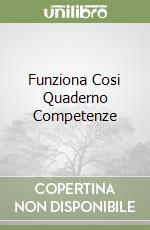 Funziona Cosi Quaderno Competenze libro