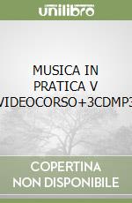 MUSICA IN PRATICA V A+B+VIDEOCORSO+3CDMP3+DVD libro