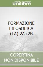 FORMAZIONE FILOSOFICA (LA) 2A+2B libro