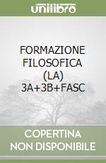 FORMAZIONE FILOSOFICA (LA) 3A+3B+FASC libro