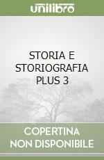 STORIA E STORIOGRAFIA PLUS 3 libro