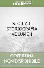 STORIA E STORIOGRAFIA VOLUME 1 libro