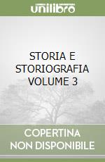 STORIA E STORIOGRAFIA VOLUME 3 libro