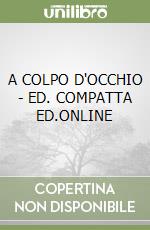 A COLPO D'OCCHIO - ED. COMPATTA ED.ONLINE libro