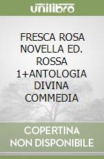 FRESCA ROSA NOVELLA ED. ROSSA 1+ANTOLOGIA DIVINA COMMEDIA libro
