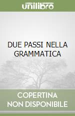 DUE PASSI NELLA GRAMMATICA libro