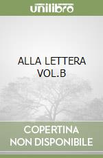 ALLA LETTERA VOL.B libro