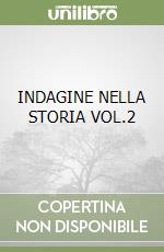 INDAGINE NELLA STORIA VOL.2 libro