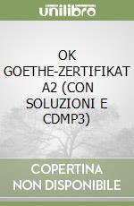 OK GOETHE-ZERTIFIKAT A2 (CON SOLUZIONI E CDMP3) libro