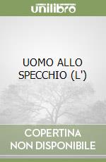 UOMO ALLO SPECCHIO (L') libro