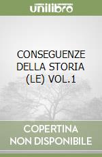 CONSEGUENZE DELLA STORIA  (LE) VOL.1 libro