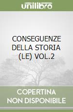 CONSEGUENZE DELLA STORIA  (LE) VOL.2 libro