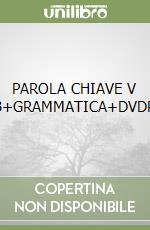 PAROLA CHIAVE V A+B+GRAMMATICA+DVDROM libro