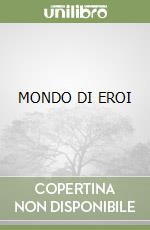 MONDO DI EROI libro