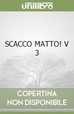 SCACCO MATTO! V 3 libro