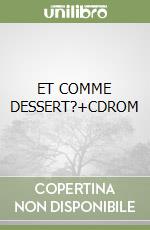 ET COMME DESSERT?+CDROM