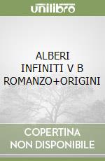 ALBERI INFINITI V B ROMANZO+ORIGINI libro