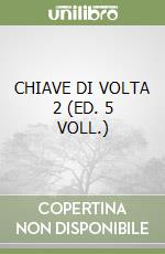CHIAVE DI VOLTA 2 (ED. 5 VOLL.) libro