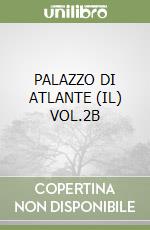 PALAZZO DI ATLANTE (IL) VOL.2B libro