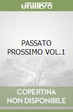 PASSATO PROSSIMO VOL.1 libro