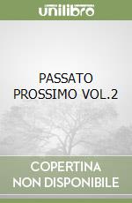 PASSATO PROSSIMO VOL.2 libro