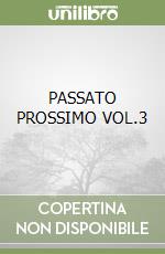 PASSATO PROSSIMO VOL.3 libro