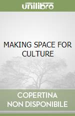 MAKING SPACE FOR CULTURE libro