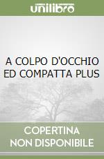 A COLPO D'OCCHIO ED  COMPATTA PLUS libro