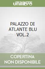 PALAZZO DI ATLANTE BLU VOL.2 libro