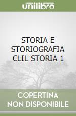 STORIA E STORIOGRAFIA CLIL STORIA 1 libro