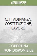 CITTADINANZA, COSTITUZIONE, LAVORO