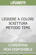 LEGGERE A COLORI SCRITTURA METODO TEMI libro