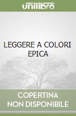 LEGGERE A COLORI EPICA libro