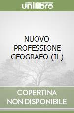 NUOVO PROFESSIONE GEOGRAFO (IL) libro