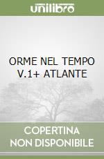 ORME NEL TEMPO V.1+ ATLANTE libro