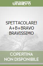 SPETTACOLARE! A+B+BRAVO BRAVISSIMO libro