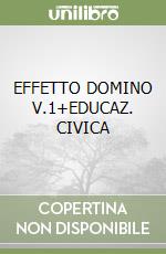 EFFETTO DOMINO V.1+EDUCAZ. CIVICA libro