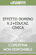 EFFETTO DOMINO V.2+EDUCAZ. CIVICA libro