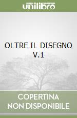 OLTRE IL DISEGNO V.1 libro